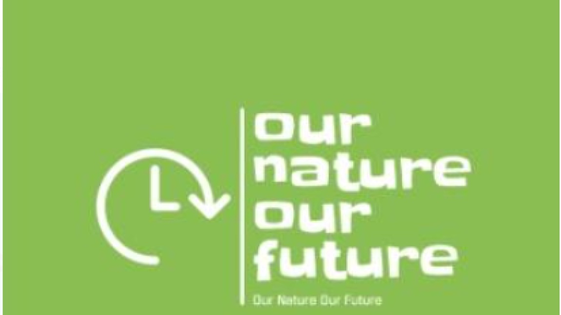 Our Nature Our Future(Doğamız Geleceğimiz) eTwinningProjesi